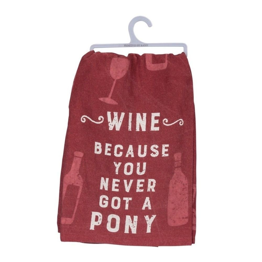 Wine Because You Never Got A Pony Dish Towel